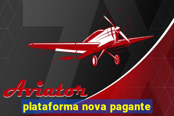 plataforma nova pagante